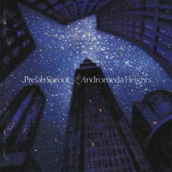 Prefab Sprout : Andromeda Heights